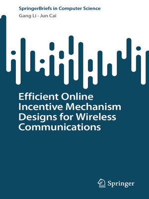 cover image of Efficient Online Incentive Mechanism Designs for Wireless Communications